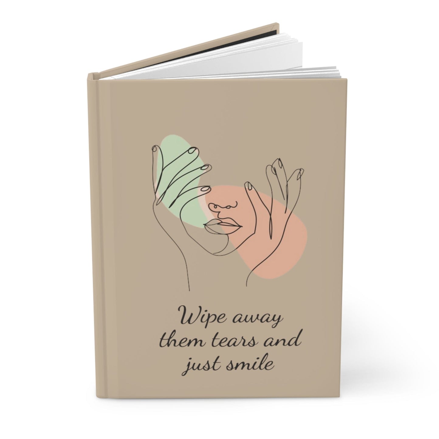 Wipe Away Your Tears And Just Smile Journal