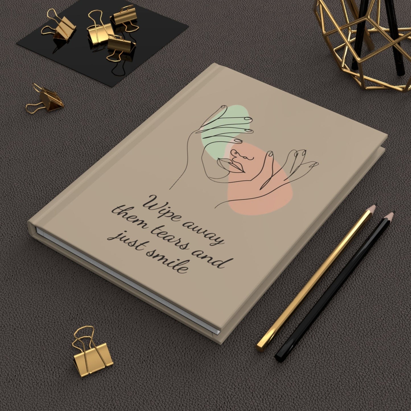 Wipe Away Your Tears And Just Smile Journal