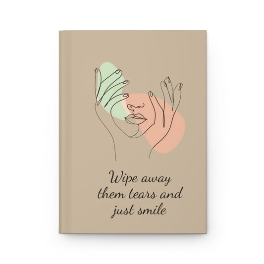Wipe Away Your Tears And Just Smile Journal